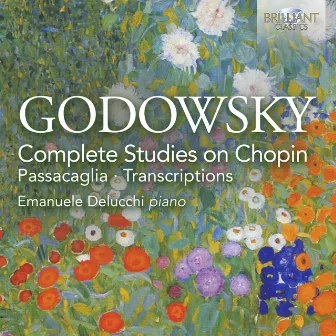 Godowsky: Complete Studies on Chopin, Passacaglia, Transcriptions by Leopold Godowsky