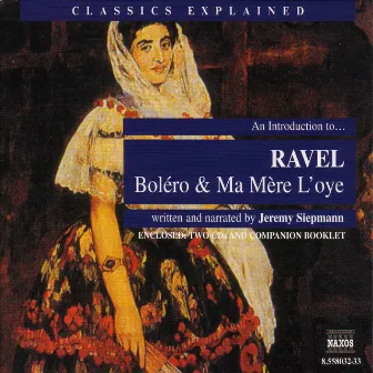 Classics Explained: Ravel - Bolero and Ma Mere L'Oye (Smillie) by Jeremy Siepmann