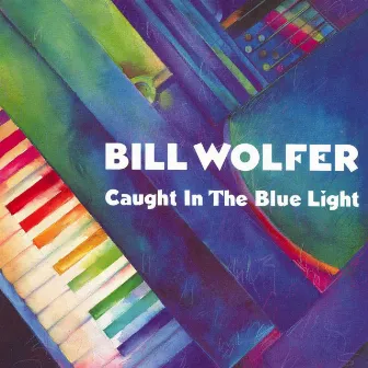 Caught In The Blue Light by Bill Wolfer