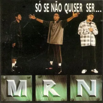 MRN: Só Se Não Quiser Ser... by Nill Sd