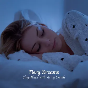 Fiery Dreams: Sleep Music with String Sounds by Ramona Sleepington