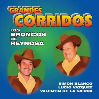 Grandes Corridos by Los Broncos de Reynosa