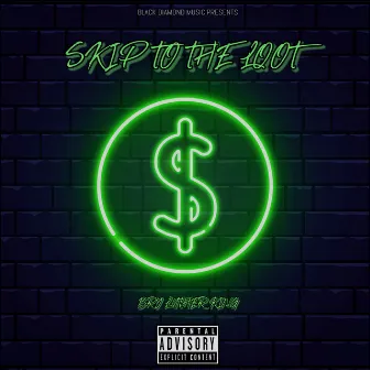 Skip To The Loot by Bry Luther King