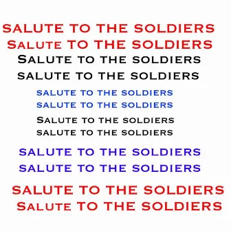 Salute to the Soldiers by A.K.A