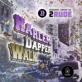 Harlem Dapper Walk by 2rude