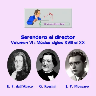 Serendero el Director, Vol. VI: Música de los Siglos XVIII al XX (En Vivo) by David Serendero