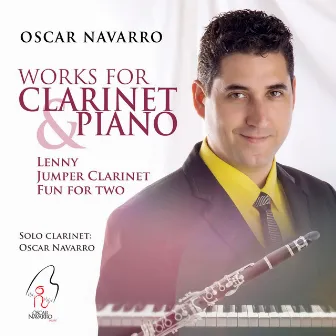 Oscar Navarro: Works for Clarinet & Piano by Oscar Navarro