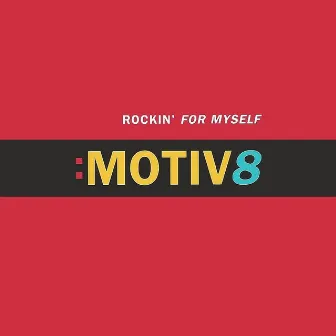 Rockin' for Myself by Motiv8