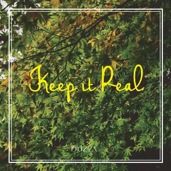 Keep it Real by buzzy.