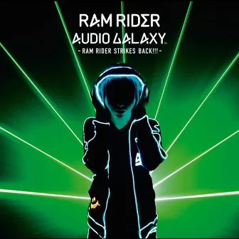 AUDIO GALAXY -RAM RIDER STRIKES BACK!!!- by RAM RIDER