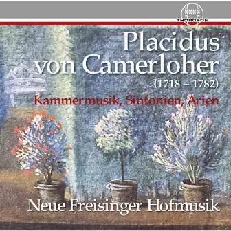 Camerloher: Kammermusik, Sinfonien, Arien by Placidus von Camerloher