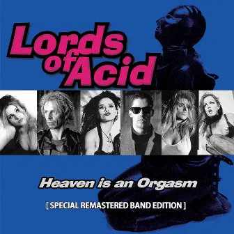 Heaven Is an Orgasm (Special Remastered Band Edition) by Lords Of Acid