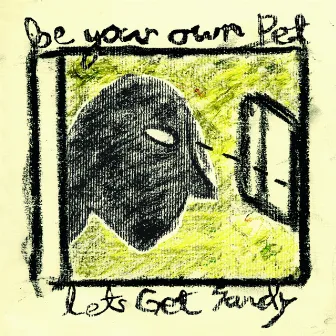 Let's Get Sandy (Big Problem) by Be Your Own Pet