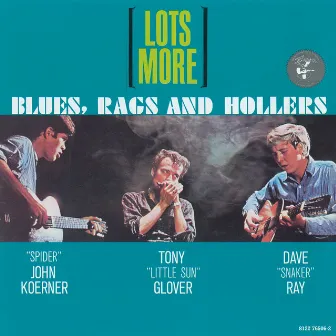 Lots More Blues, Rags And Hollers by Koerner, Ray & Glover