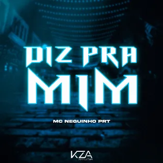 Diz pra Mim by Mc Neguinho PRT