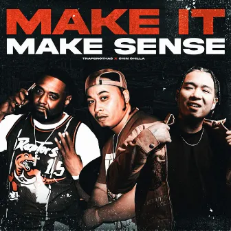 Make it make sense by Chin Chilla