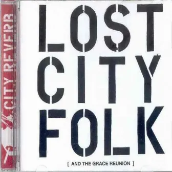 Lost City Folk (And the Grace Reunion) by City Reverb