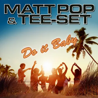 Do It Baby - EP (Matt Pop Remixes) by Matt Pop