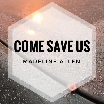 Come Save Us by Madeline Allen