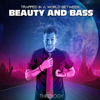 Trapped in a World Between Beauty and Bass by Theology