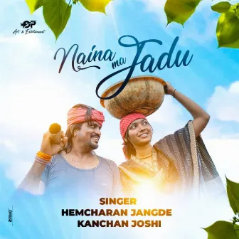 Naina Ma Jaadu by Hemcharan Jangde