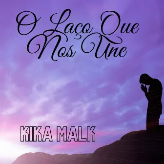 O LAÇO QUE NOS UNE by Kika Malk