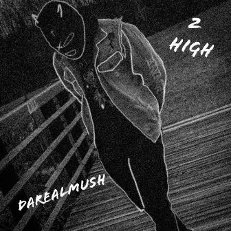 2 High by Darealmush