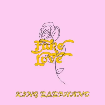 Fake Love by KING ELEPHANT