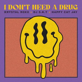 I Don't Need A Drug by Happy Cat Jay