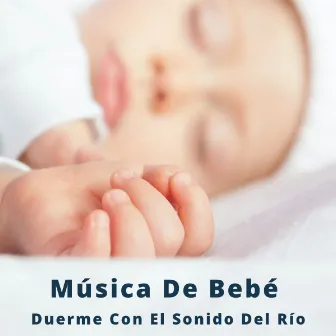 Música De Bebé: Duerme Con El Sonido Del Río by Tormentas Naturales