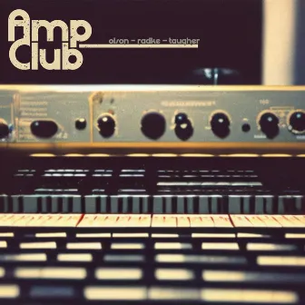 Amp Club by Scott Radke