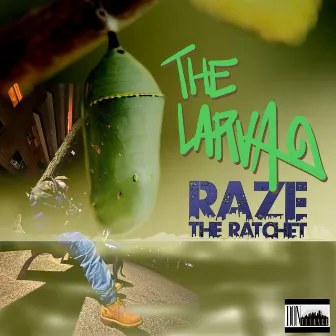 THE LARVA by Raze The Ratchet