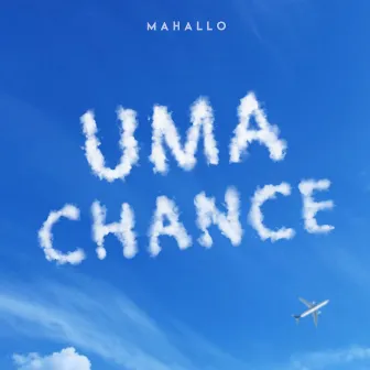 Uma Chance by Mahallo