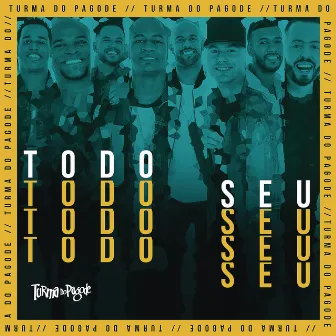 Todo Seu by Turma do Pagode