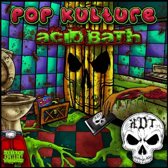 PopKultureAcidBath by KillazDontTalk