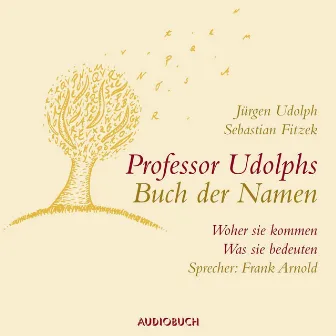 Professor Udolphs Buch der Namen (Woher sie kommen, was sie bedeuten) by Jürgen Udolph