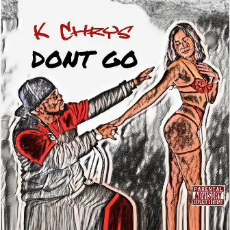 Dont Go by K Chrys