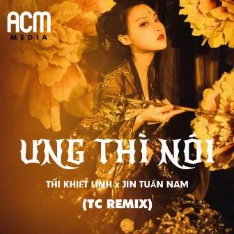 Ưng Thì Nói (Remix) by TC Remix