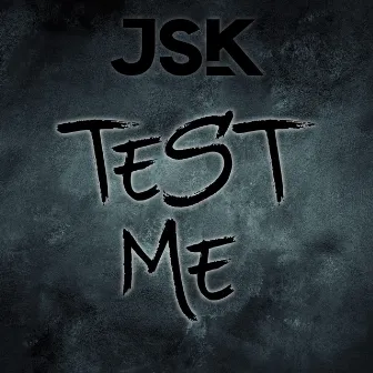 Test Me by JSK