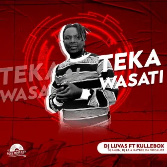 Teka Wasati by DJ Luvas