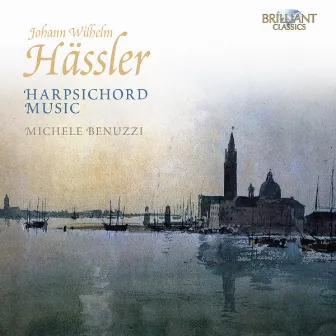 Hässler: Harpsichord Music by Johann Wilhelm Hässler