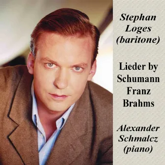 Loges, Stephan: Lieder by Schumann, Franz, Brahms by Stephan Loges