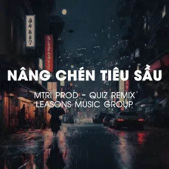 Nâng Chén Tiêu Sầu by MTRI Prod