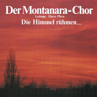 Die Himmel Rühmen by Der Montanara Chor