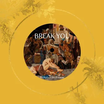 Break You by Kil Ripkin