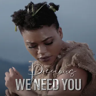 We need you by Precious