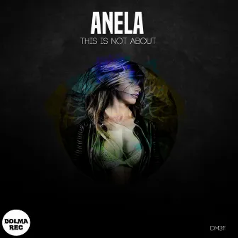 This Is Not About by Anela DJ