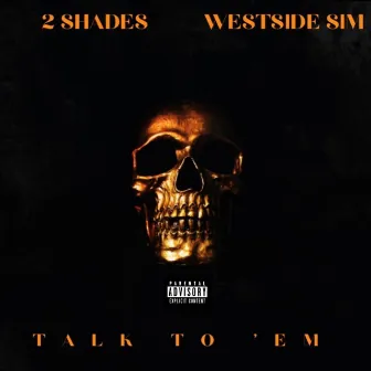 Talk To 'Em by 2 Shades