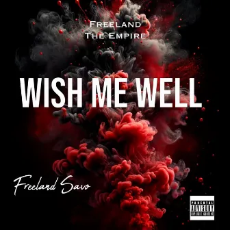 Wish Me Well by Freeland Savo