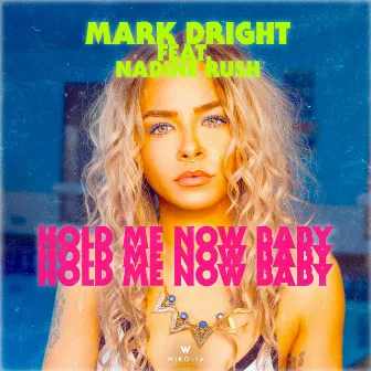 Hold Me Now Baby by Mark Dright